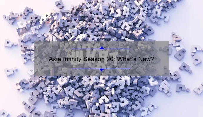 Axie Infinity Season 20: What’s New?