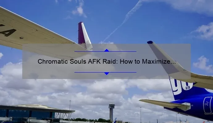 Chromatic Souls AFK Raid: How to Maximize Your Rewards