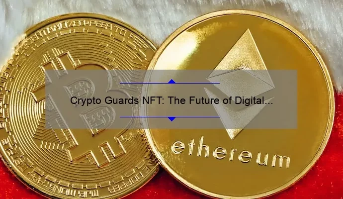 Crypto Guards NFT: The Future of Digital Collectibles