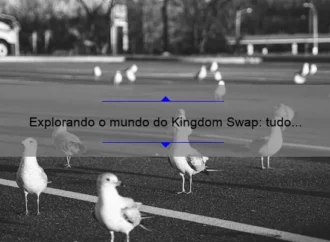 Explorando o mundo do Kingdom Swap: tudo o que você precisa saber sobre essa nova tendência de criptomoedas