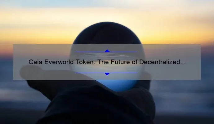 Gaia Everworld Token: The Future of Decentralized Gaming