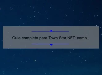 Guia completo para Town Star NFT: como jogar e ganhar
