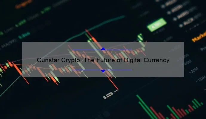 Gunstar Crypto: The Future of Digital Currency