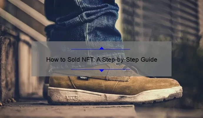 How to Sold NFT: A Step-by-Step Guide