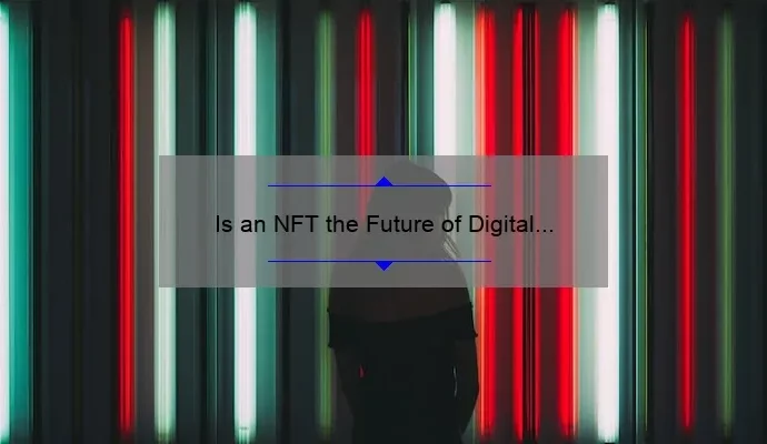 Is an NFT the Future of Digital Ownership?