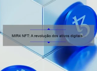 MIR4 NFT: A revolução dos ativos digitais na blockchain