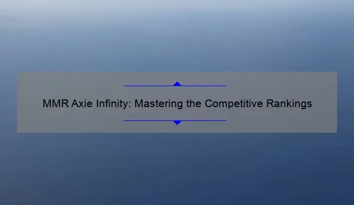 MMR Axie Infinity: Mastering the Competitive Rankings