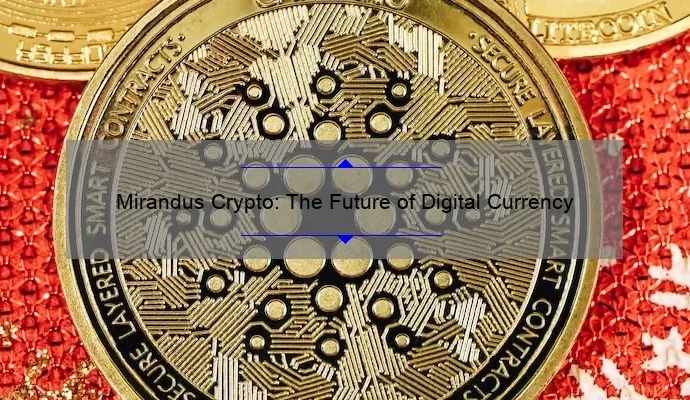 Mirandus Crypto: The Future of Digital Currency