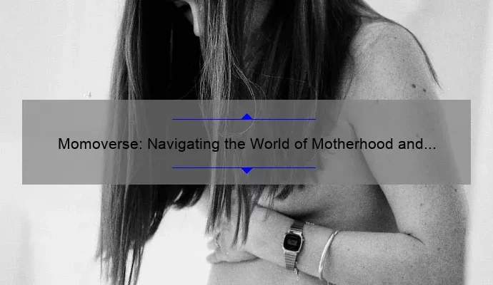 Momoverse: Navigating the World of Motherhood and Parenting