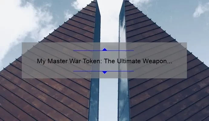 My Master War Token: The Ultimate Weapon for Victory