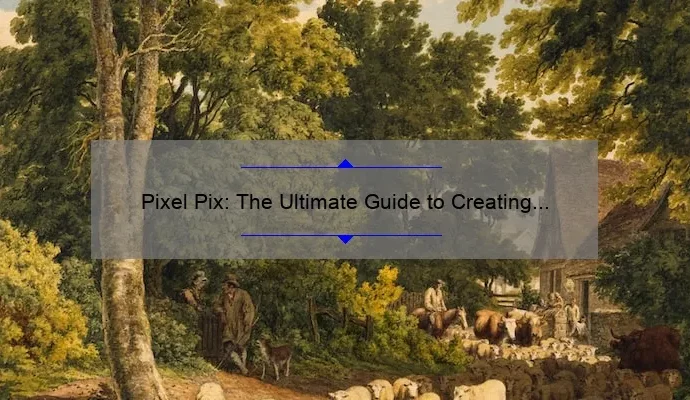 Pixel Pix: The Ultimate Guide to Creating Stunning Digital Art