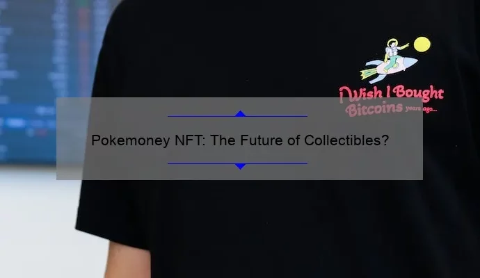 Pokemoney NFT: The Future of Collectibles?