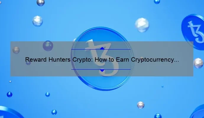 Reward Hunters Crypto: How to Earn Cryptocurrency by Completing Tasks