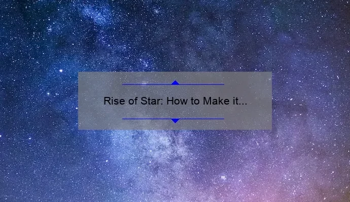 Rise of Star: How to Make it Big in the Entertainment Industry