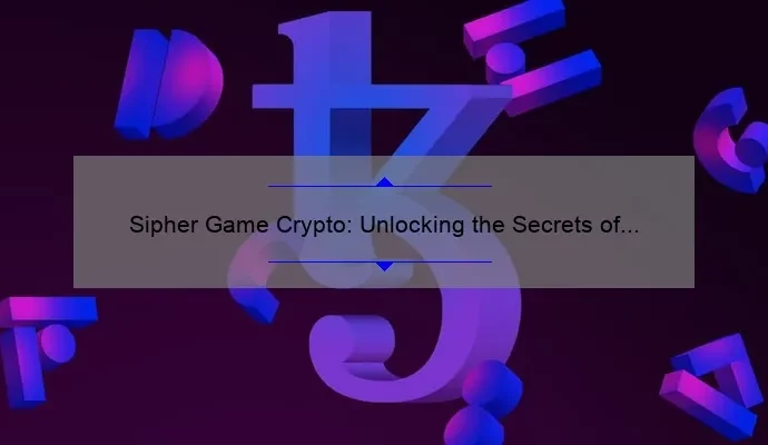 Sipher Game Crypto: Unlocking the Secrets of Cryptography