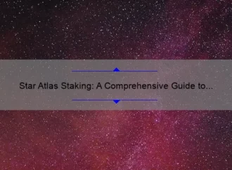 Star Atlas Staking: A Comprehensive Guide to Earning Rewards.