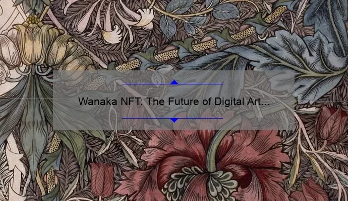 Wanaka NFT: The Future of Digital Art Ownership