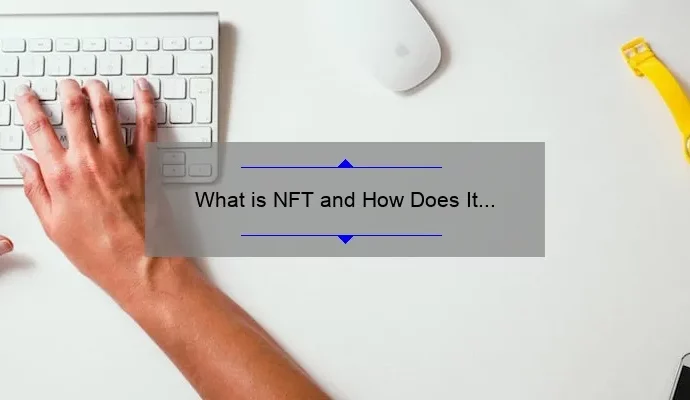 What is NFT and How Does It Work: A Comprehensive Guide