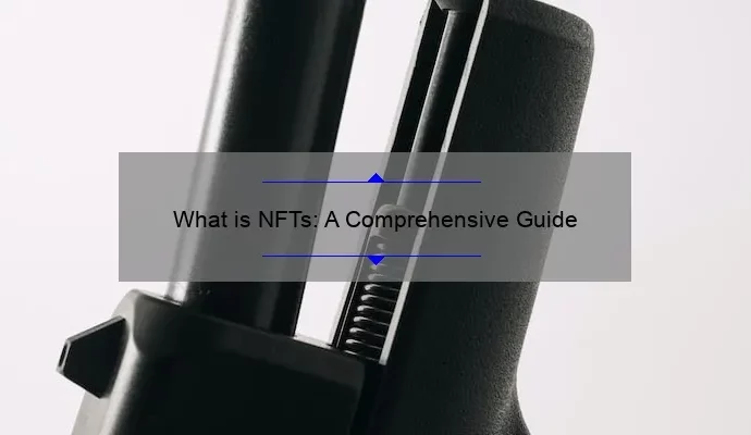 What is NFTs: A Comprehensive Guide