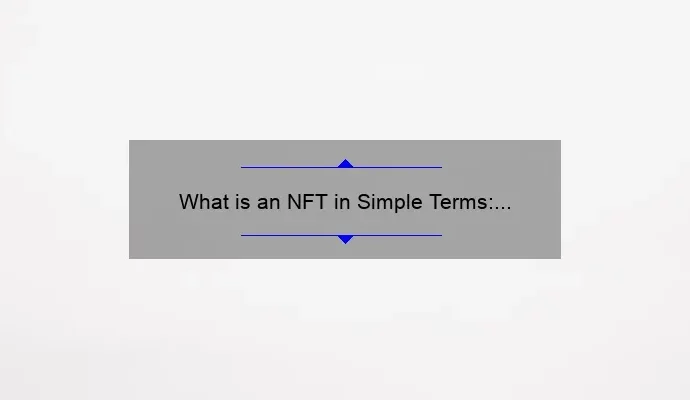 What is an NFT in Simple Terms: A Beginner’s Guide
