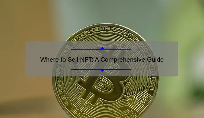 Where to Sell NFT: A Comprehensive Guide
