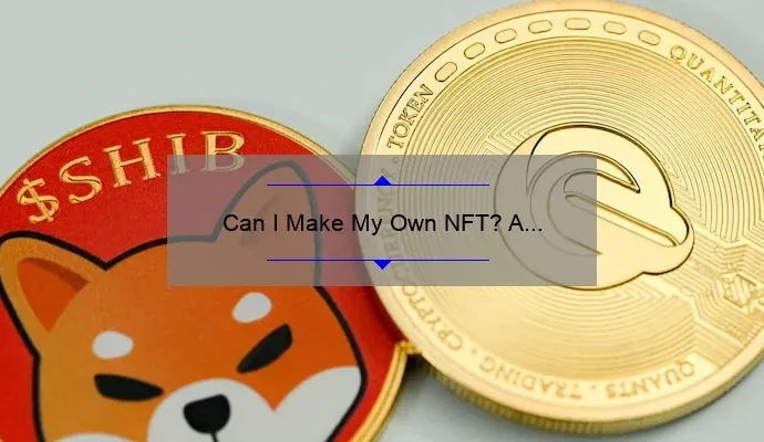 Can I Make My Own NFT? A Beginner’s Guide