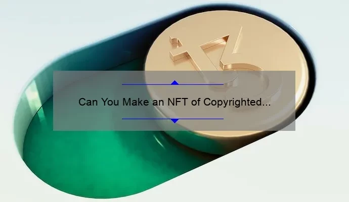 Can You Make an NFT of Copyrighted Material?