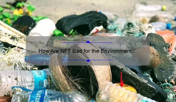 How Are NFT Bad for the Environment: A Closer Look