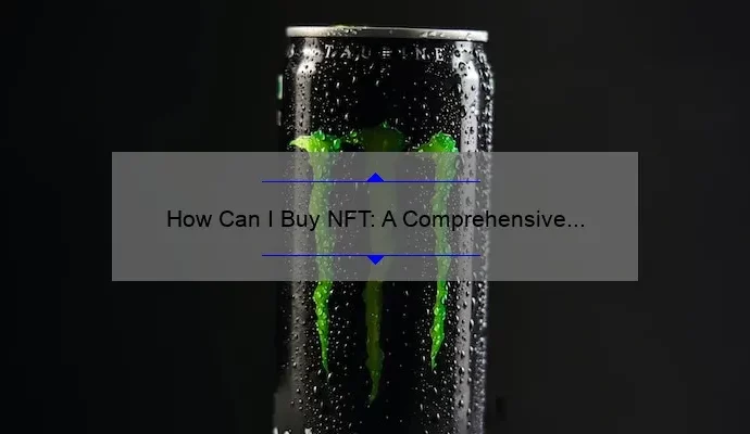 How Can I Buy NFT: A Comprehensive Guide