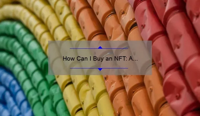 How Can I Buy an NFT: A Step-by-Step Guide