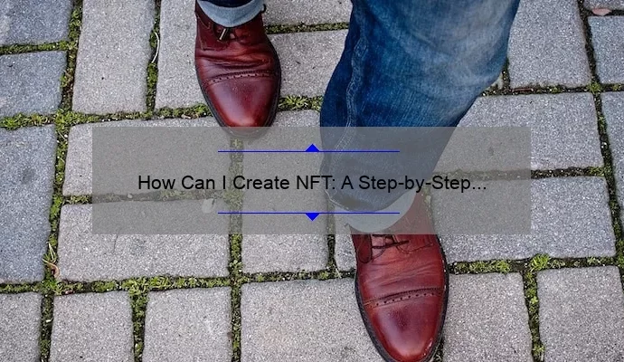 How Can I Create NFT: A Step-by-Step Guide