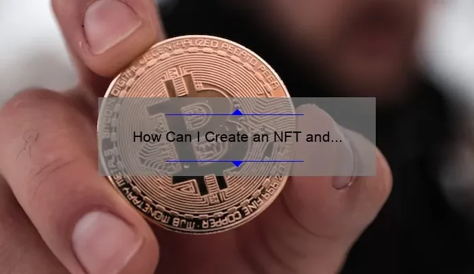 How Can I Create an NFT and Sell It: A Step-by-Step Guide