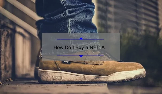 How Do I Buy a NFT: A Step-by-Step Guide