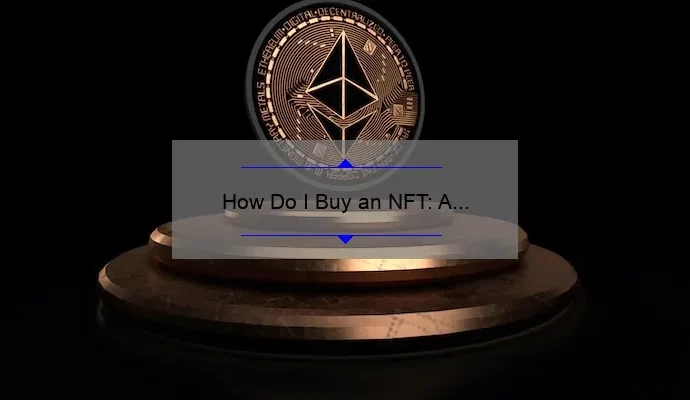How Do I Buy an NFT: A Step-by-Step Guide