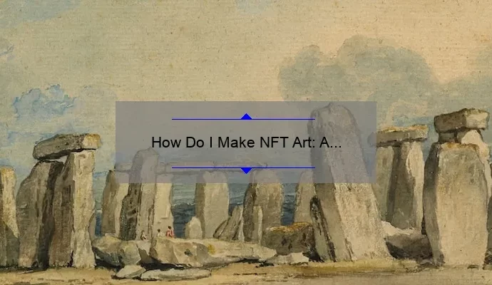 How Do I Make NFT Art: A Step-by-Step Guide
