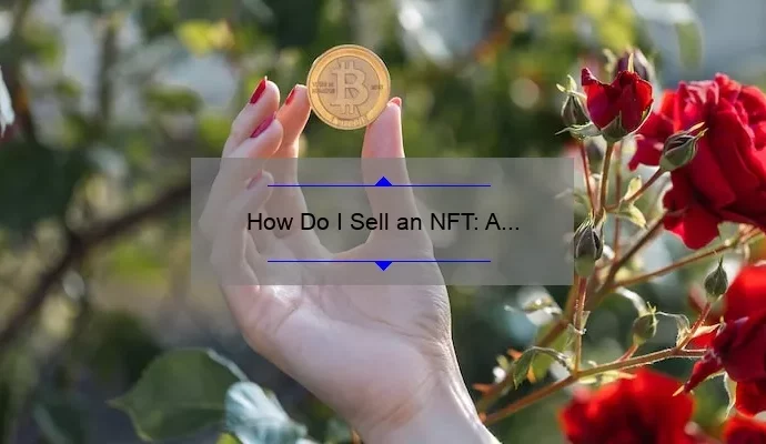 How Do I Sell an NFT: A Step-by-Step Guide