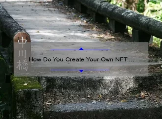 How Do You Create Your Own NFT: A Step-by-Step Guide
