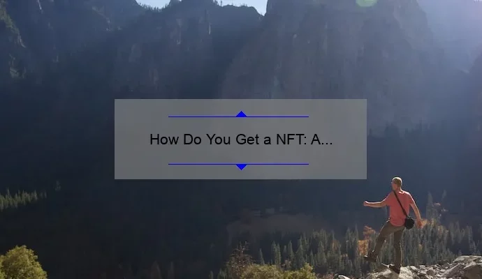How Do You Get a NFT: A Step-by-Step Guide