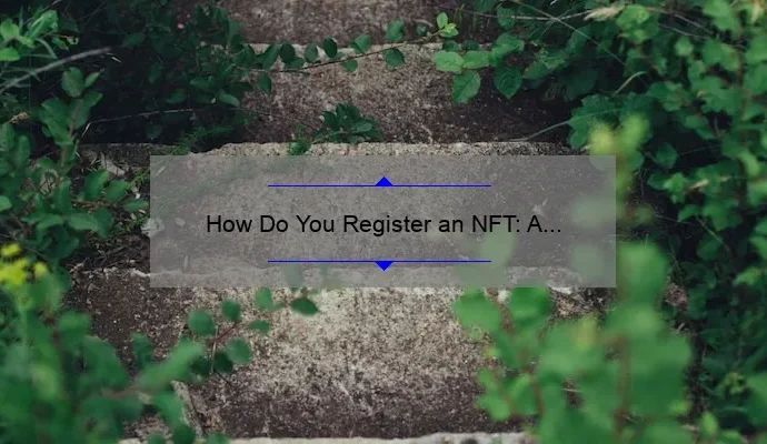 How Do You Register an NFT: A Step-by-Step Guide