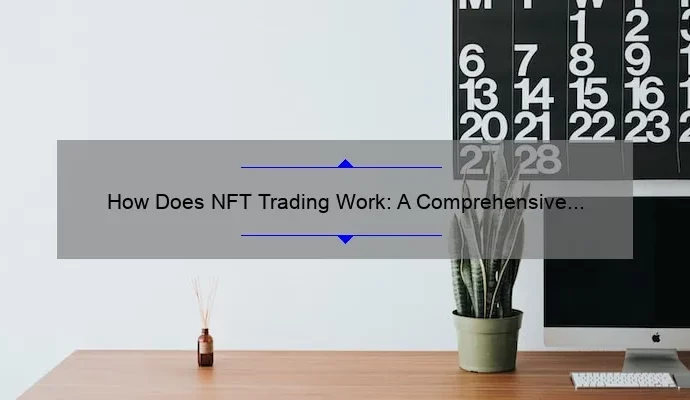 How Does NFT Trading Work: A Comprehensive Guide