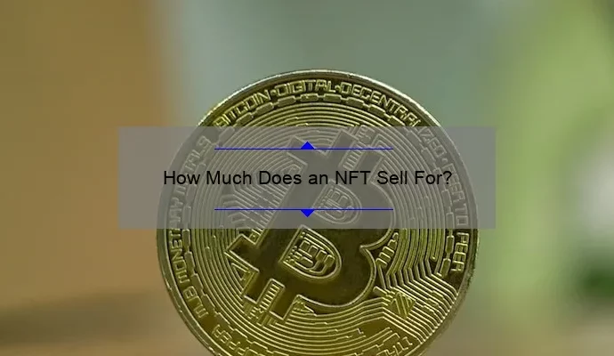 How Much Does an NFT Sell For?