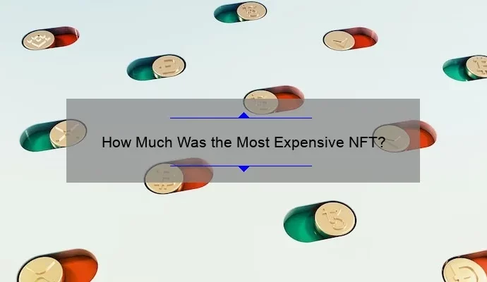 How Much Was the Most Expensive NFT?