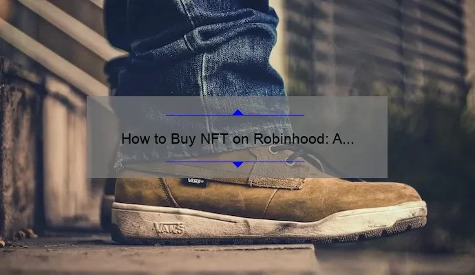 How to Buy NFT on Robinhood: A Step-by-Step Guide