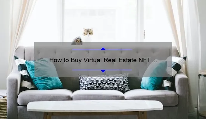 How to Buy Virtual Real Estate NFT: A Step-by-Step Guide
