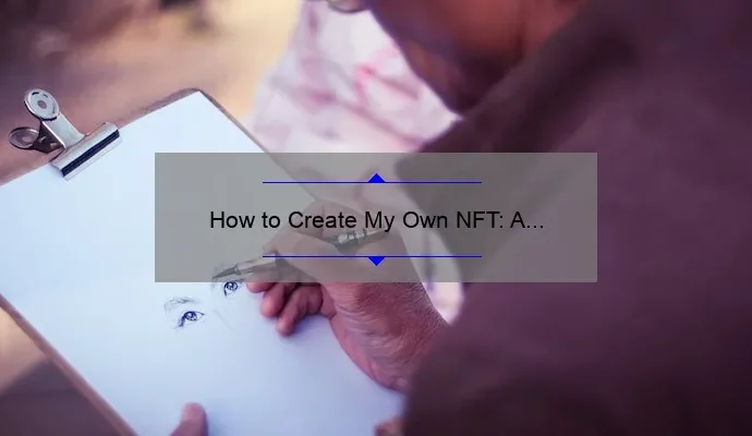 How to Create My Own NFT: A Step-by-Step Guide