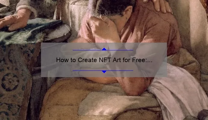 How to Create NFT Art for Free: A Step-by-Step Guide