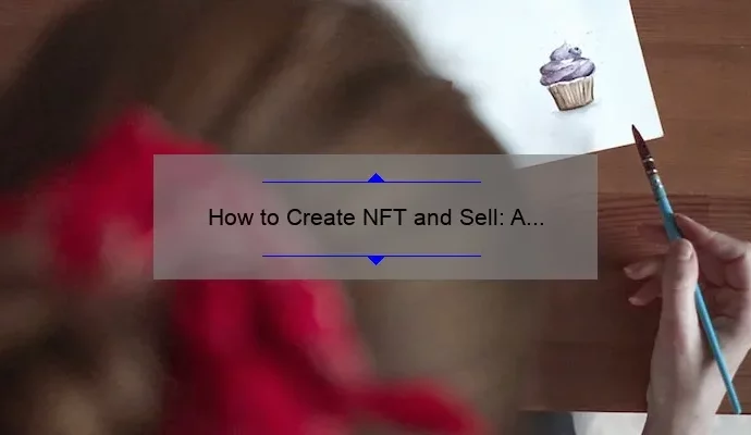 How to Create NFT and Sell: A Step-by-Step Guide