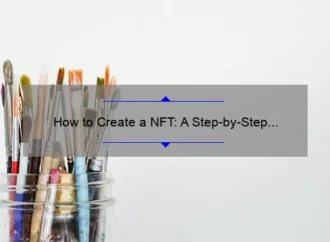 How to Create a NFT: A Step-by-Step Guide