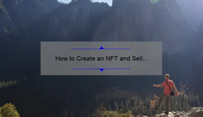 How to Create an NFT and Sell It: A Step-by-Step Guide