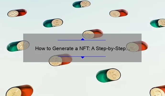How to Generate a NFT: A Step-by-Step Guide